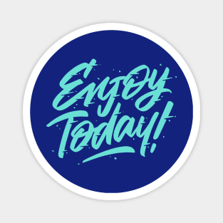 ENJOY TODAY Magnet